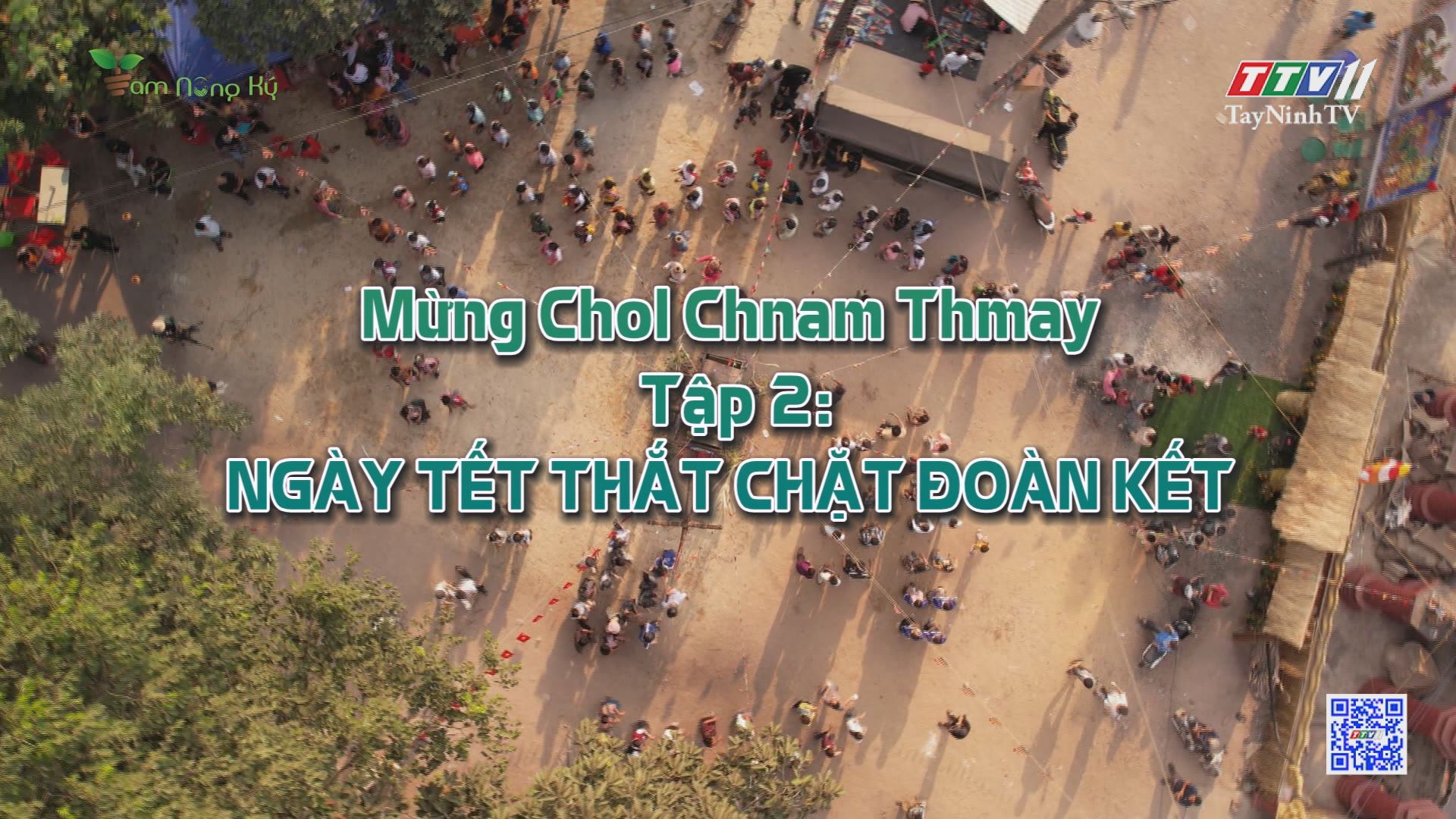 Mừng Chol Chnam Thmay - Tập 2: Ngày Tết thắt chặt tình đoàn kết | TAM NÔNG KÝ | TayNinhTV